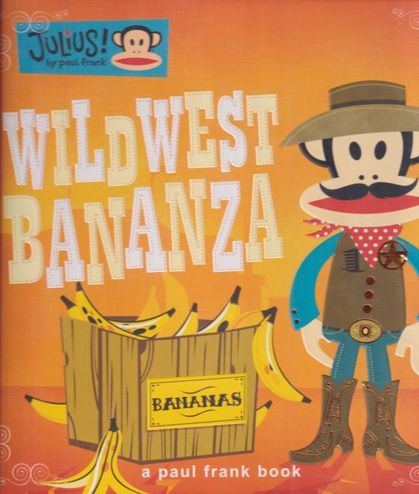 Julius!- Wild west Bananza – Bananas- a Paul Frank book – Children's ...