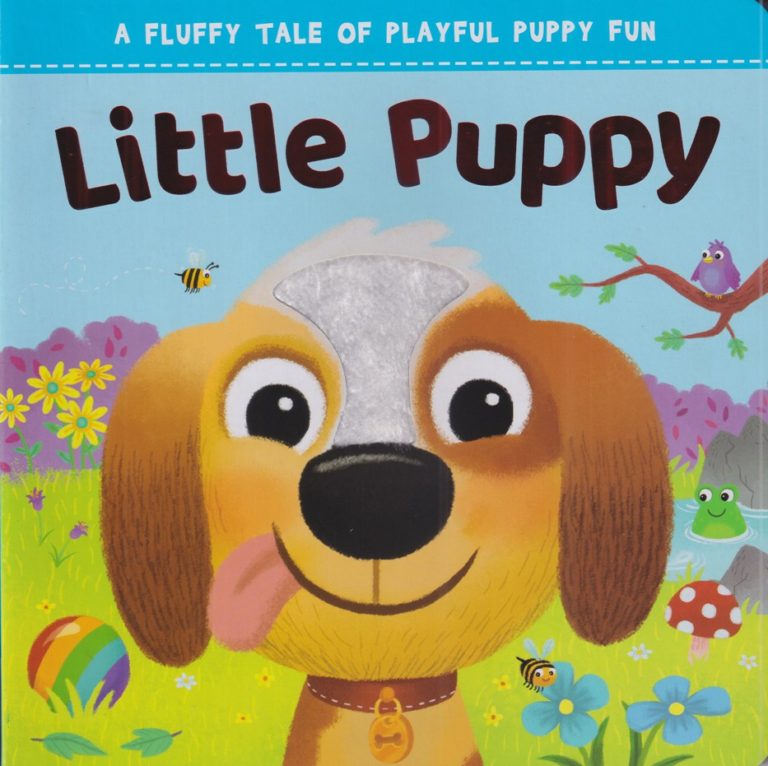 A Fluffy Tale Of Palyful Puppy Fun- Little Puppy-Touch and Feel Book ...